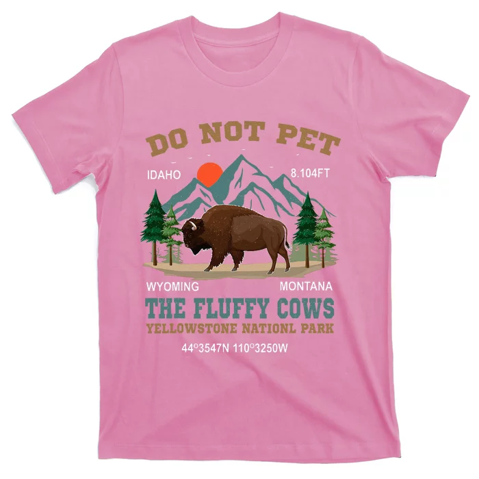 Do Not Pet The Fluffy Cows Bison Yellowstone National Park T-Shirt