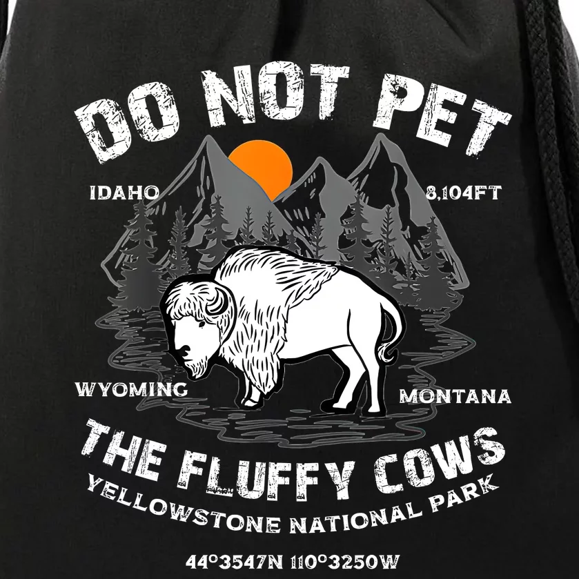 Do Not Pet The Fluffy Cows Bison Yellowstone National Park Drawstring Bag