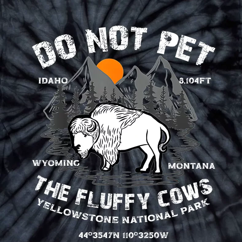 Do Not Pet The Fluffy Cows Bison Yellowstone National Park Tie-Dye T-Shirt