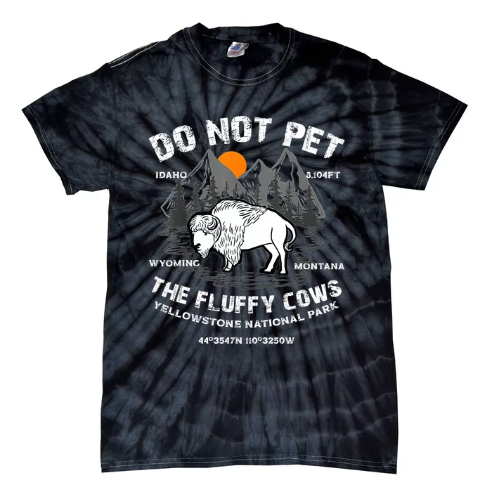 Do Not Pet The Fluffy Cows Bison Yellowstone National Park Tie-Dye T-Shirt