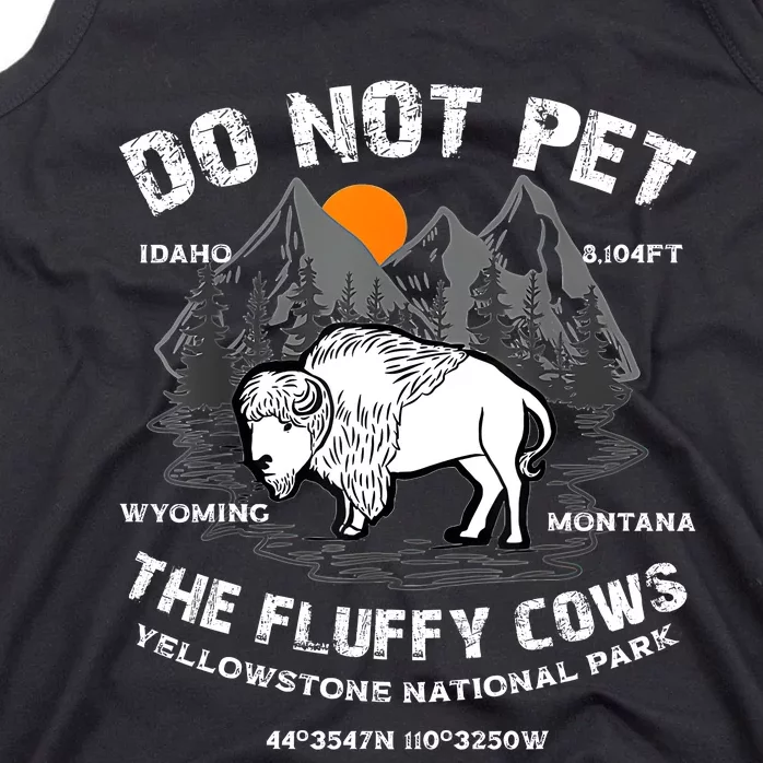 Do Not Pet The Fluffy Cows Bison Yellowstone National Park Tank Top