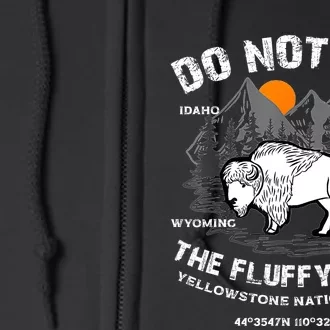 Do Not Pet The Fluffy Cows Bison Yellowstone National Park Full Zip Hoodie