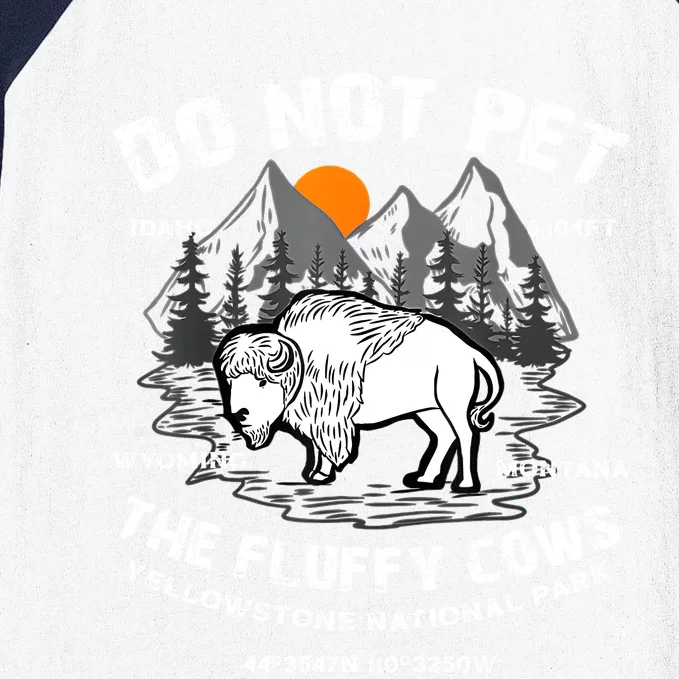 Do Not Pet The Fluffy Cows Bison Yellowstone National Park Baseball Sleeve Shirt