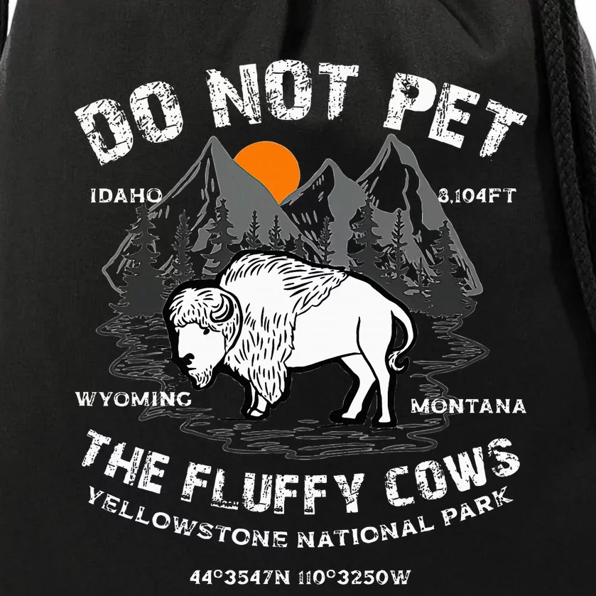 Do Not Pet The Fluffy Cows Bison Yellowstone National Park Drawstring Bag