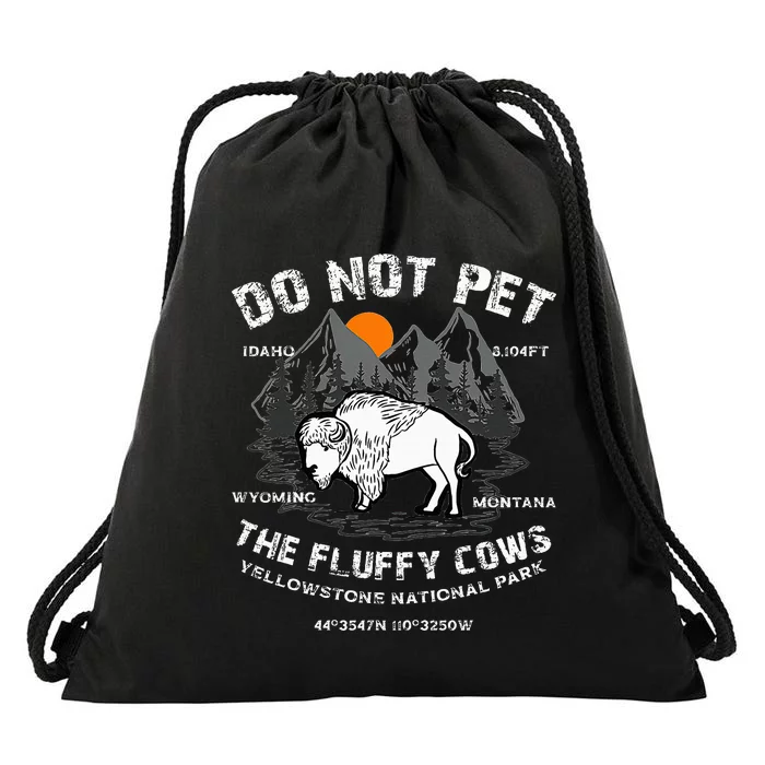 Do Not Pet The Fluffy Cows Bison Yellowstone National Park Drawstring Bag