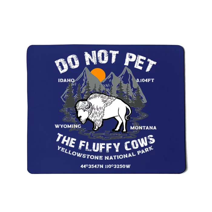 Do Not Pet The Fluffy Cows Bison Y.e.l.l.o.w.s.t.o.n.e National Park Mousepad