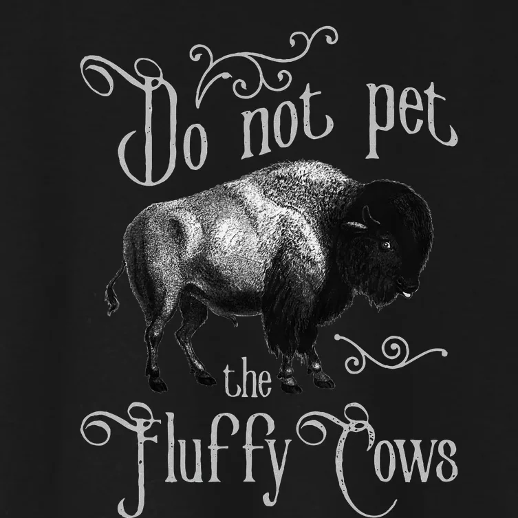 Do Not Pet The Fluffy Cows Bison Buffalo Lover Wildlife Women's Crop Top Tee