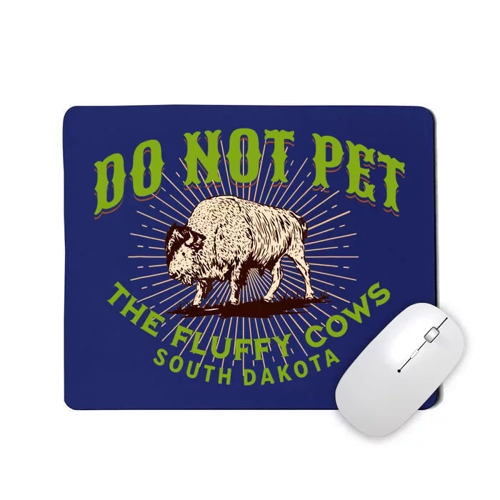 Do Not Pet The Fluffy Cows South Dakota Quote Funny Bison Mousepad