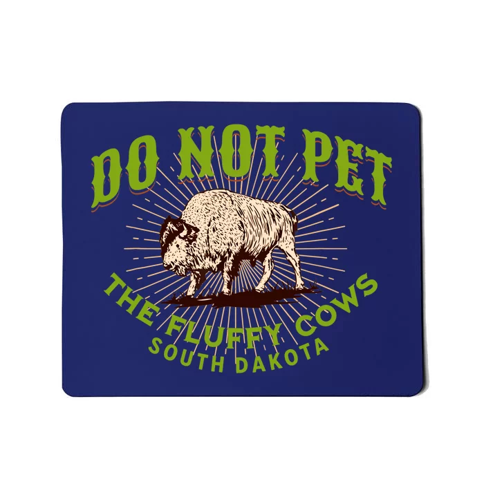 Do Not Pet The Fluffy Cows South Dakota Quote Funny Bison Mousepad