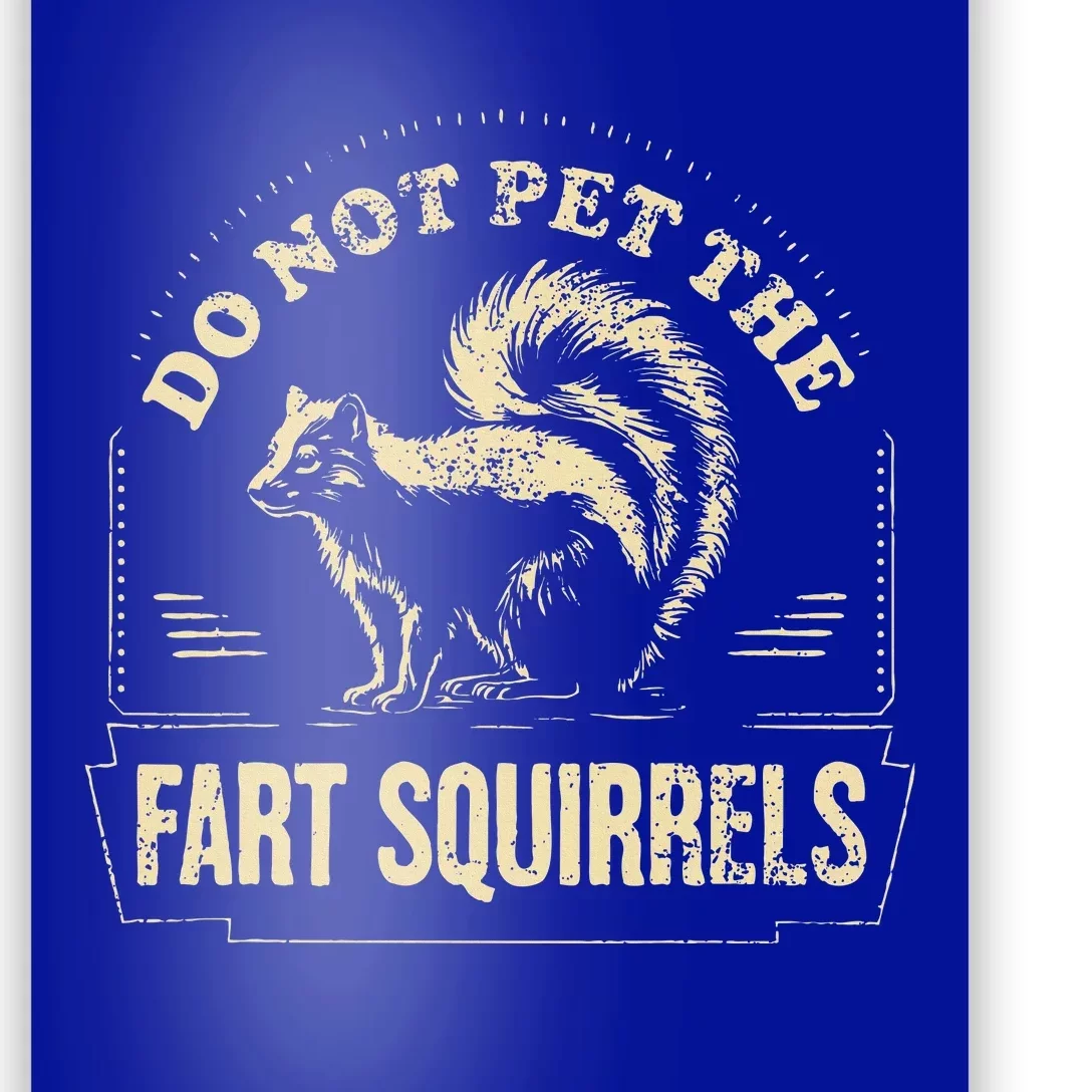 Do Not Pet The Fart Squirrels Poster