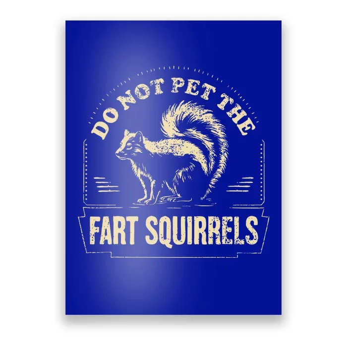 Do Not Pet The Fart Squirrels Poster