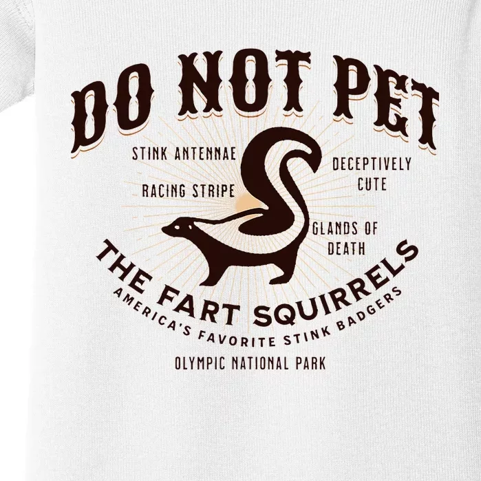 Do Not Pet The Fart Squirrels Skunk National Park Baby Bodysuit