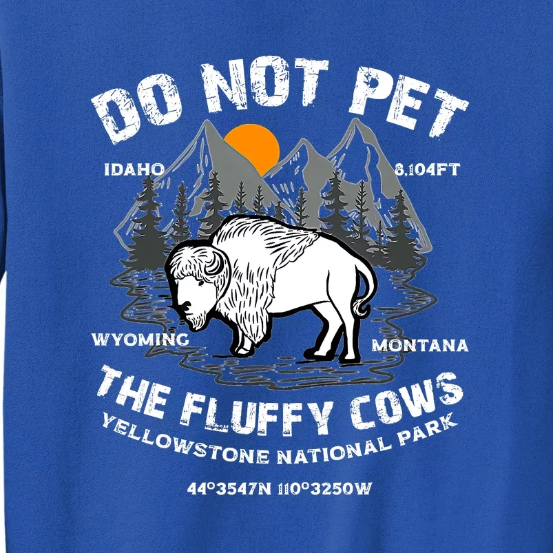 Do Not Pet The Fluffy Cows Bison Yellowston.e Funny Sweatshirt