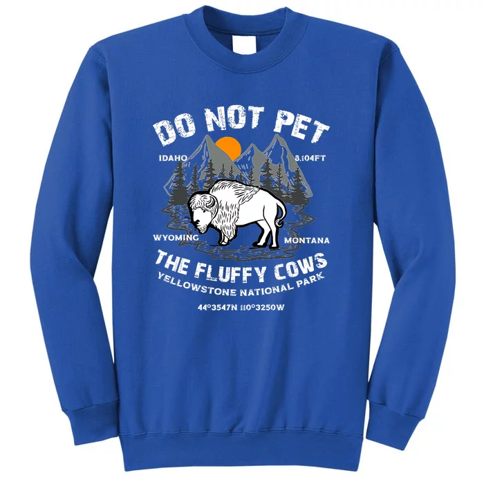 Do Not Pet The Fluffy Cows Bison Yellowston.e Funny Sweatshirt