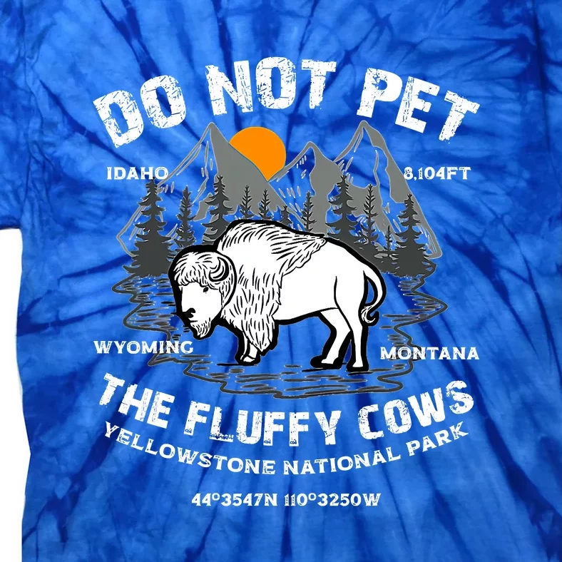 Do Not Pet The Fluffy Cows Bison Yellowston.e Funny Tie-Dye T-Shirt