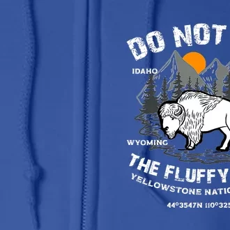 Do Not Pet The Fluffy Cows Bison Yellowston.e Funny Full Zip Hoodie