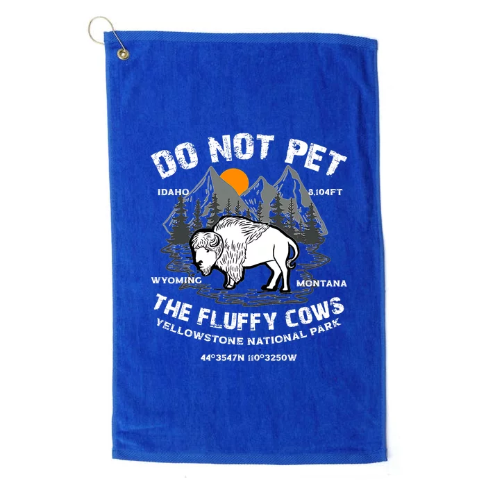 Do Not Pet The Fluffy Cows Bison Yellowston.e Funny Platinum Collection Golf Towel