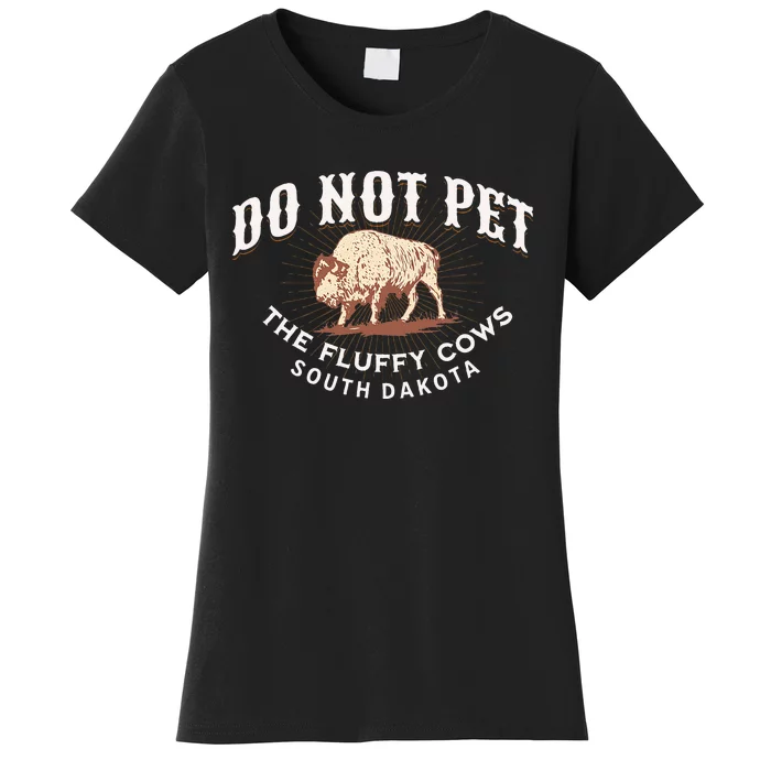 Do Not Pet The Fluffy Cows South Dakota Quote Funny Bison Women's T-Shirt