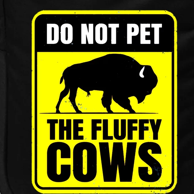 Do Not Pet The Fluffy Cows American Bison Yellow Sign Impact Tech Backpack