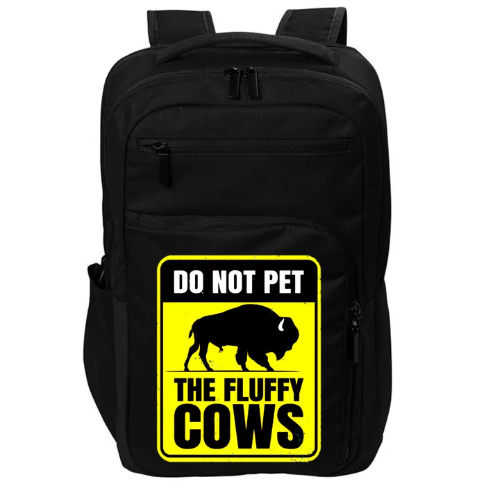 Do Not Pet The Fluffy Cows American Bison Yellow Sign Impact Tech Backpack