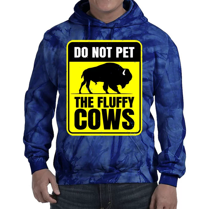 Do Not Pet The Fluffy Cows American Bison Yellow Sign Tie Dye Hoodie