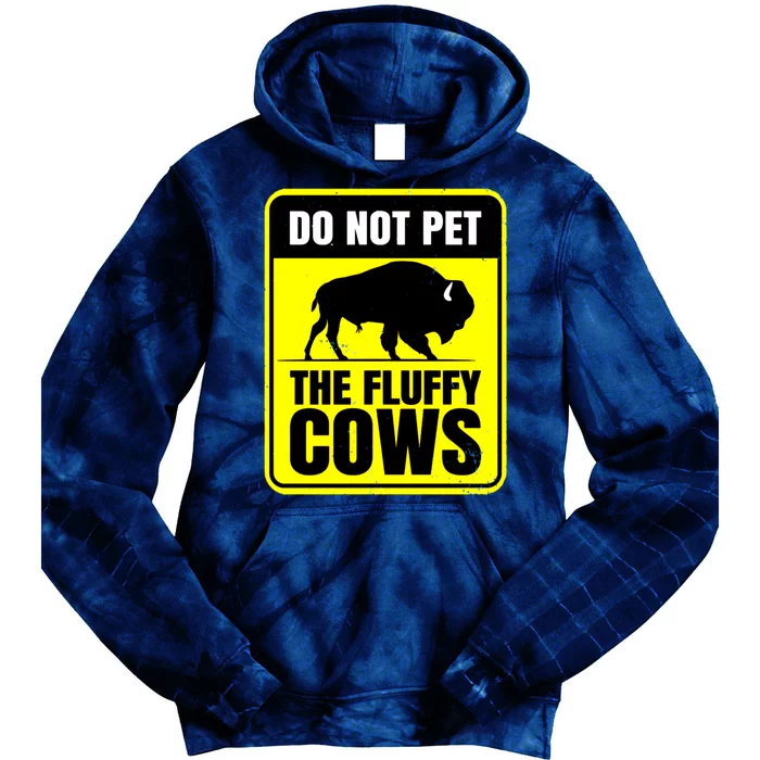 Do Not Pet The Fluffy Cows American Bison Yellow Sign Tie Dye Hoodie