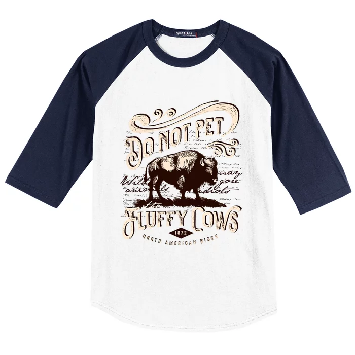 Do Not Pet The Fluffy Cows American Bison Vintage Baseball Sleeve Shirt