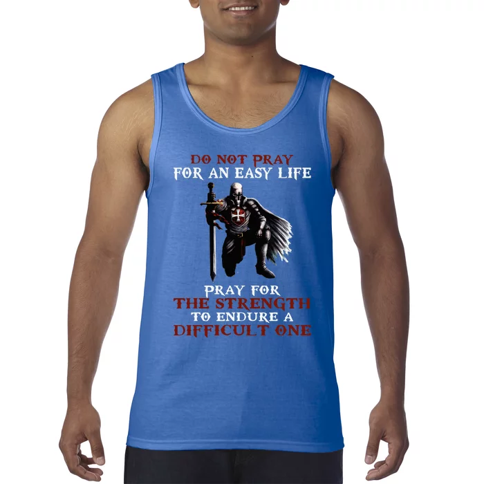 Do Not Pray For An Easy Life Knights Templar Tank Top