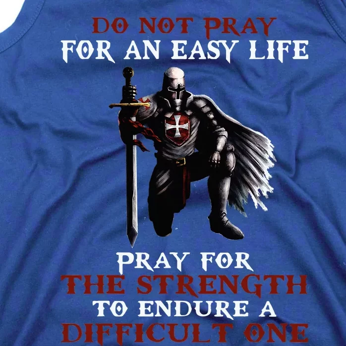 Do Not Pray For An Easy Life Knights Templar Tank Top