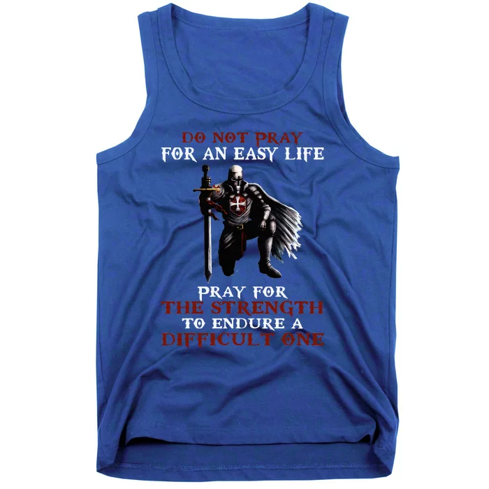 Do Not Pray For An Easy Life Knights Templar Tank Top