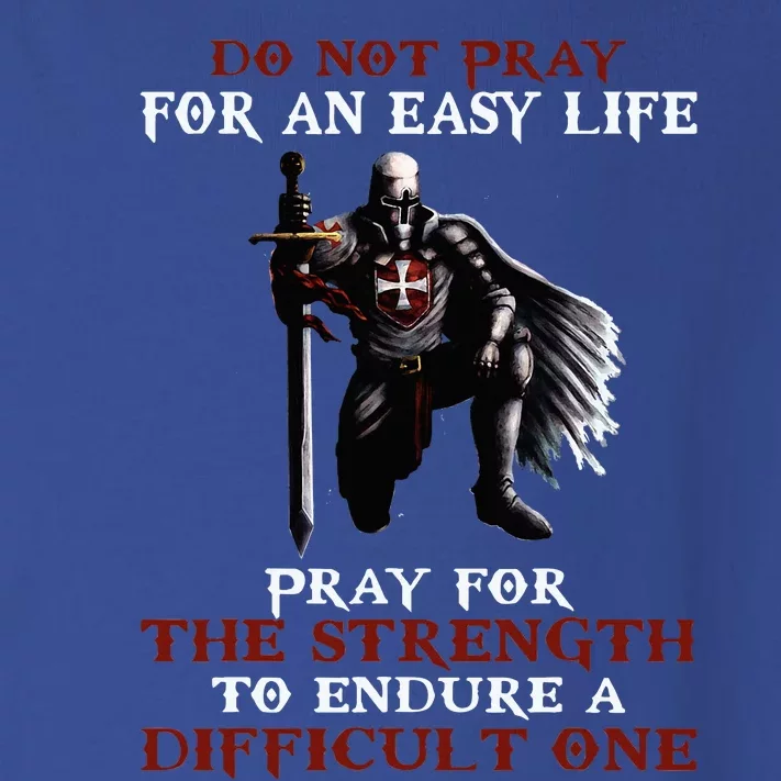 Do Not Pray For An Easy Life Knights Templar Toddler Long Sleeve Shirt