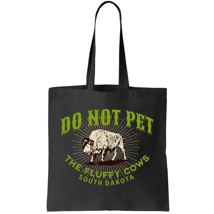 Do Not Pet The Fluffy Cows South Dakota Quote Funny Bison Tote Bag