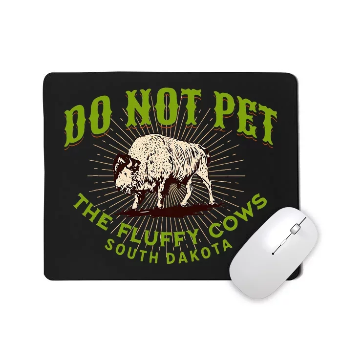 Do Not Pet The Fluffy Cows South Dakota Quote Funny Bison Mousepad