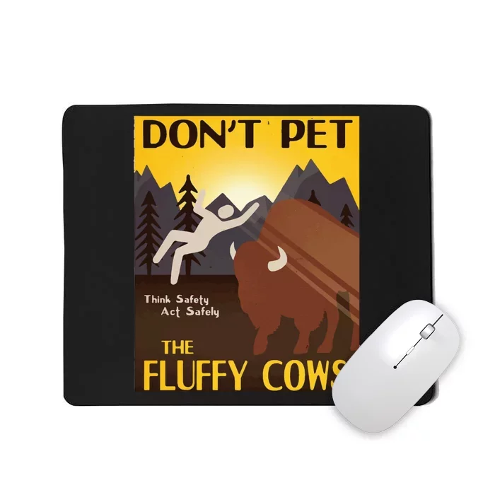 Do Not Pet The Fluffy Cows Bison Buffalo Mousepad