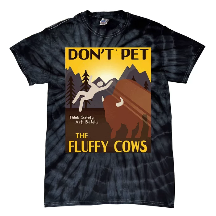 Do Not Pet The Fluffy Cows Bison Buffalo Tie-Dye T-Shirt