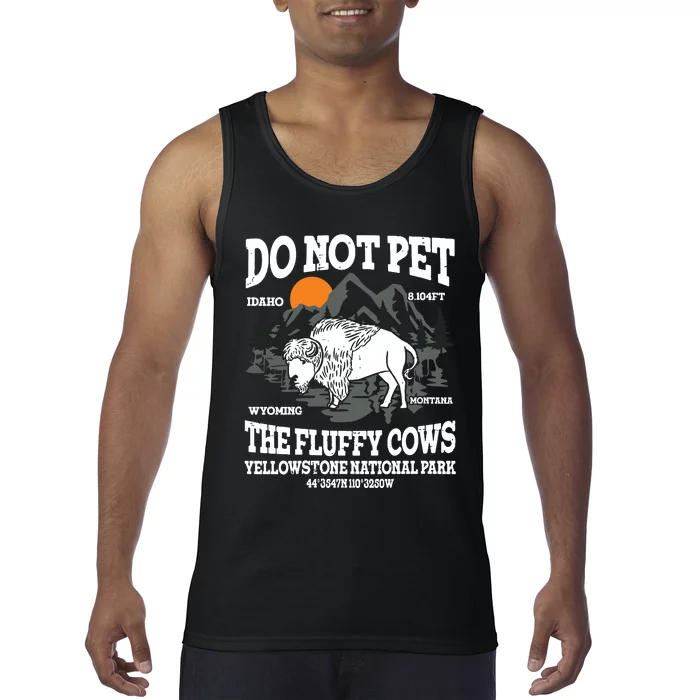 Do Not Pet The Fluffy Cows Bison Yellowstone National Park Tank Top