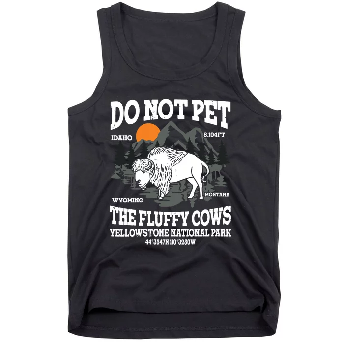 Do Not Pet The Fluffy Cows Bison Yellowstone National Park Tank Top