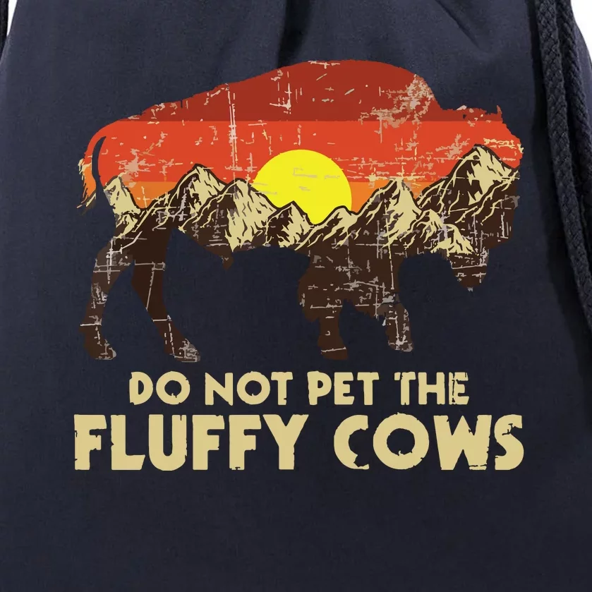 Do Not Pet The Fluffy Cows Bison Buffalo Lover Wildlife Drawstring Bag