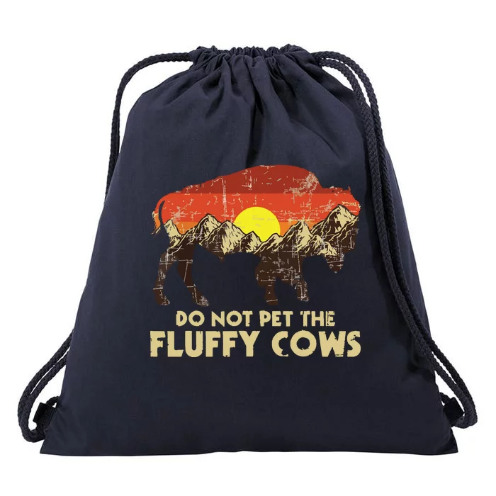 Do Not Pet The Fluffy Cows Bison Buffalo Lover Wildlife Drawstring Bag