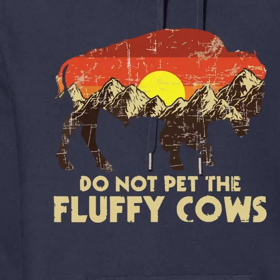 Do Not Pet The Fluffy Cows Bison Buffalo Lover Wildlife Premium Hoodie