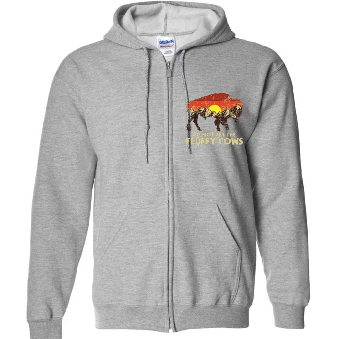 Do Not Pet The Fluffy Cows Bison Buffalo Lover Wildlife Full Zip Hoodie