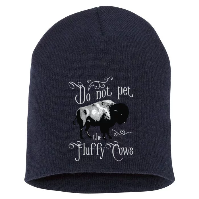 Do Not Pet The Fluffy Cows Bison Buffalo Lover Wildlife Long Sleeve Short Acrylic Beanie