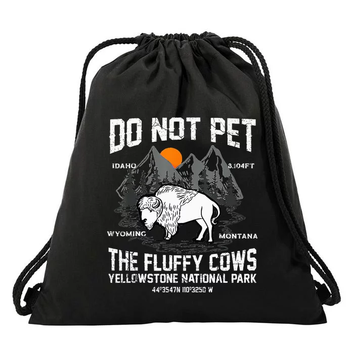 Do Not Pet The Fluffy Cows Bison Yellowstone National Park Drawstring Bag