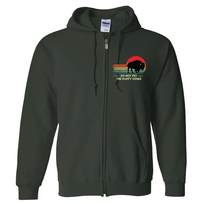 Do Not Pet The Fluffy Cows Bison Lover Full Zip Hoodie