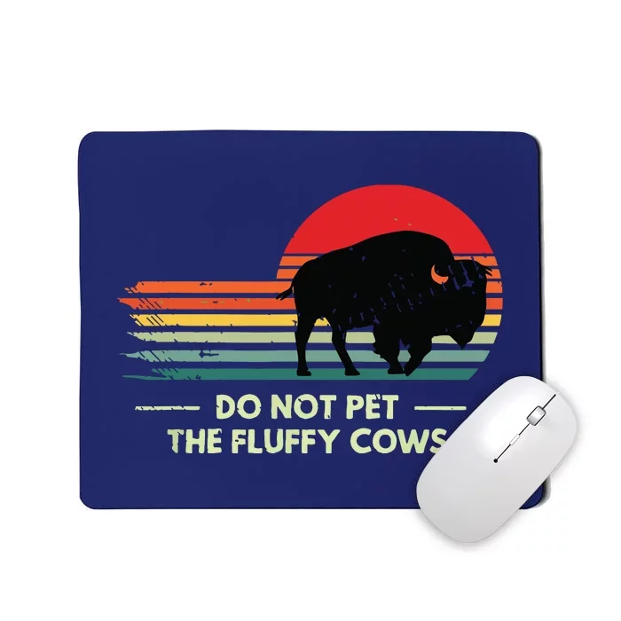 Do Not Pet The Fluffy Cows Bison Lover Mousepad