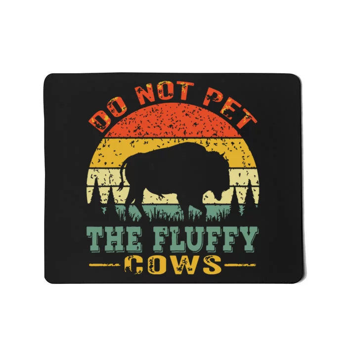 Do Not Pet The Fluffy Cows Bison Retro Vintage Mousepad