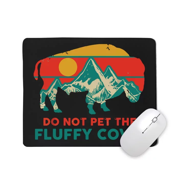 Do Not Pet The Fluffy Cows Funny Bison National Park Gift Mousepad