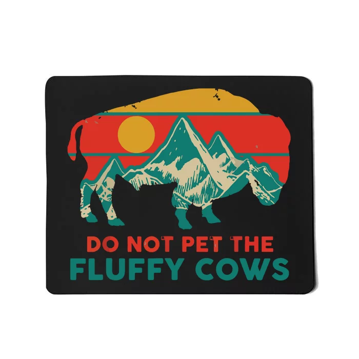 Do Not Pet The Fluffy Cows Funny Bison National Park Gift Mousepad