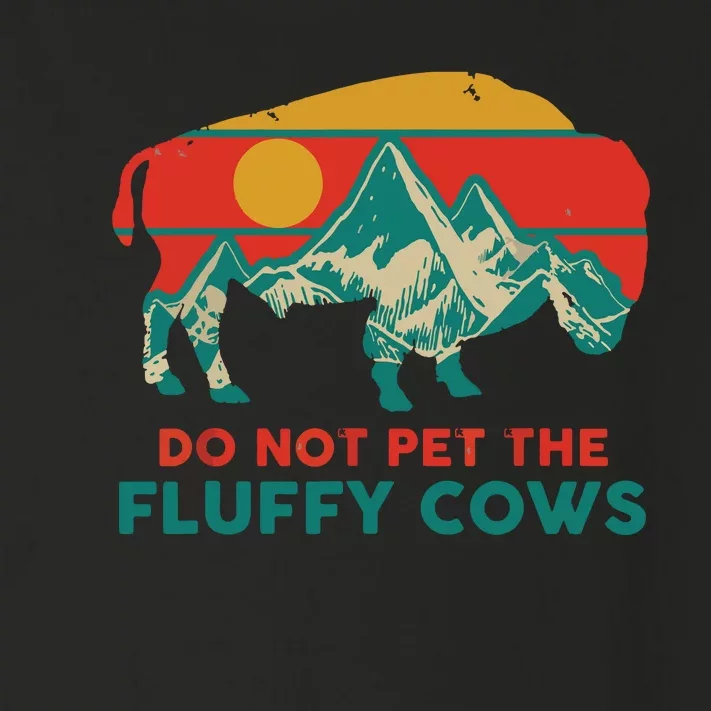 Do Not Pet The Fluffy Cows Funny Bison National Park Gift Toddler Long Sleeve Shirt