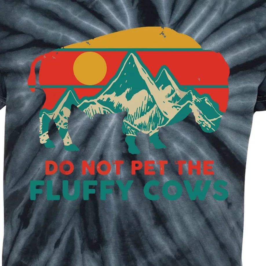 Do Not Pet The Fluffy Cows Funny Bison National Park Gift Kids Tie-Dye T-Shirt